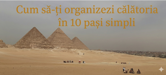 Cum să-ți organizezi călătoria în 10 pași simpli